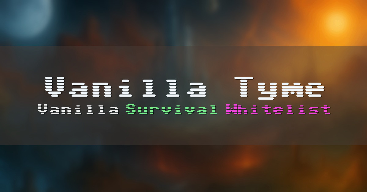Banner for Vanilla Tyme Whitelisted Vanilla Survival (play.vanillatyme.com)