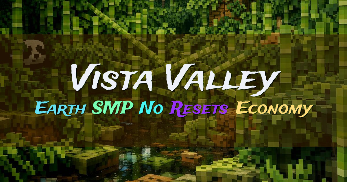 Banner for Vista Valley 1 to 500 Earth SMP No Resets (play.vistavalley.xyz)