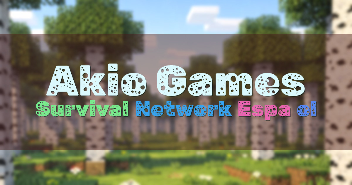 Banner for Akio Games Survival Network (mc.akiogames.com)