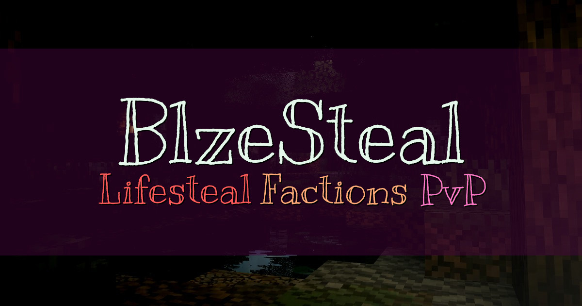 Banner for BlzeSteal Lifesteal Factions with Custom Gear (na.blzemc.net)