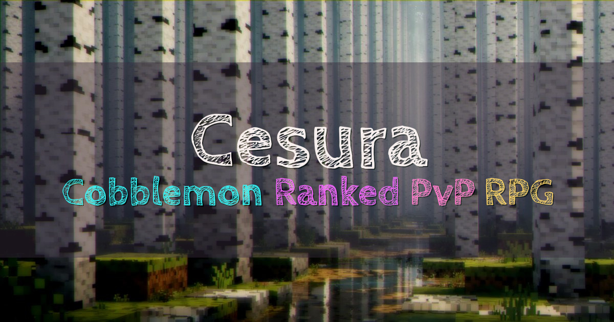 Banner for Cesura Cobblemon RPG with Ranked PvP Leagues (playcesura.com)