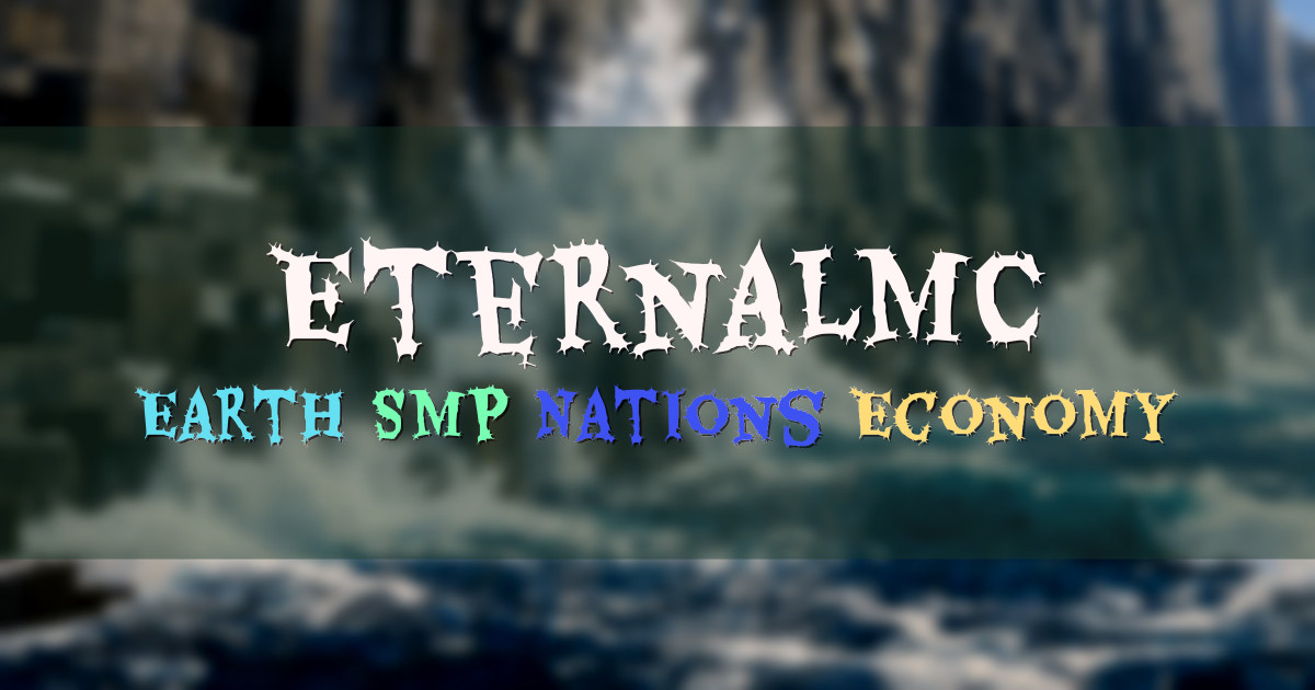 Banner for EternalMC Earth SMP Build Your Nation (play.eternalmc.net)