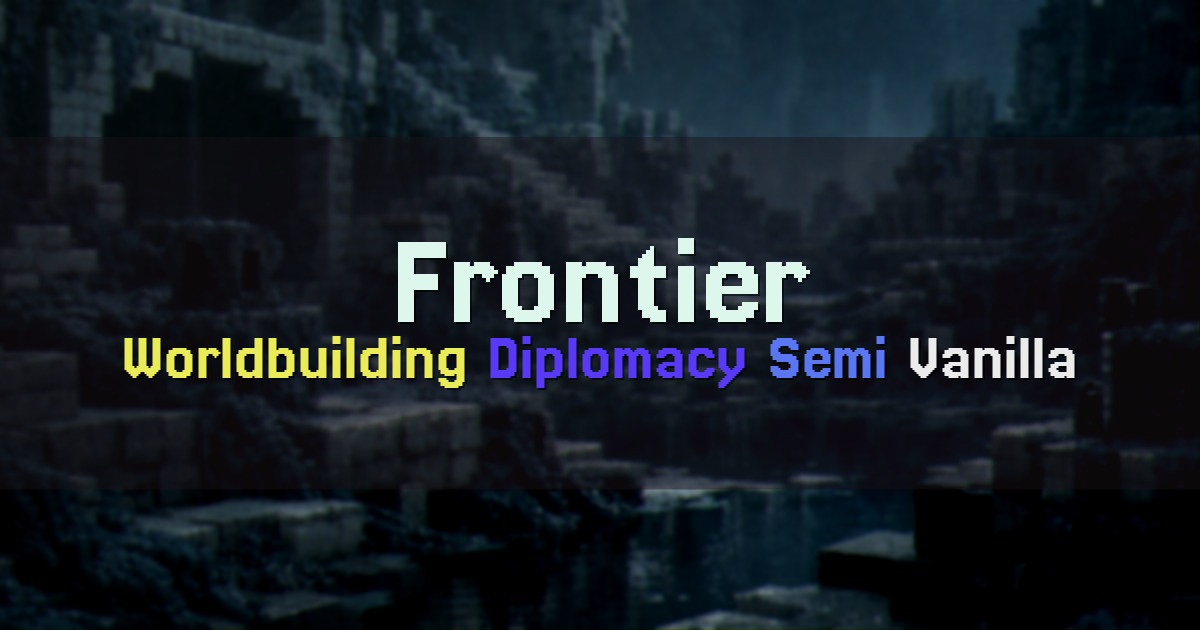 Banner for Frontier Worldbuilding Semi Vanilla Diplomacy and War (frontier.terriblefriends.xyz)