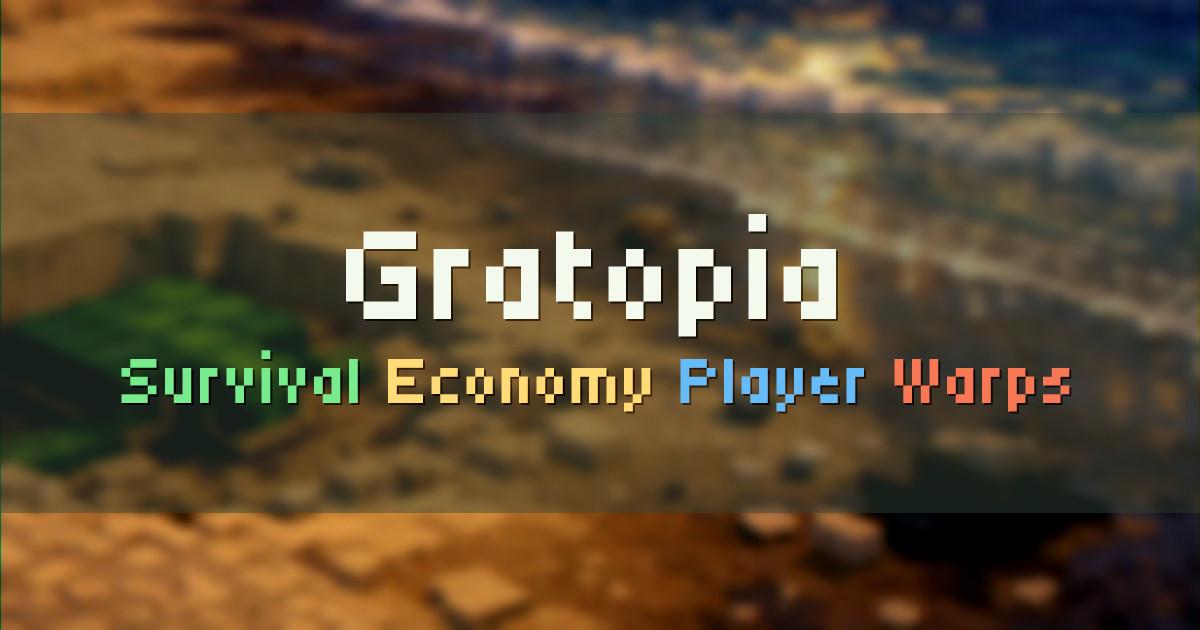 Banner for Gratopia Vanillaish Survival with Player Economy (mso.gratopia.gg)