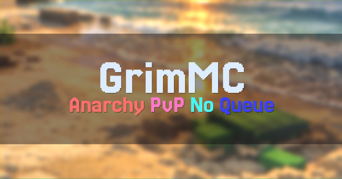 Banner for GrimMC Semi Vanilla Anarchy PvP No Queue (grimmc.org)