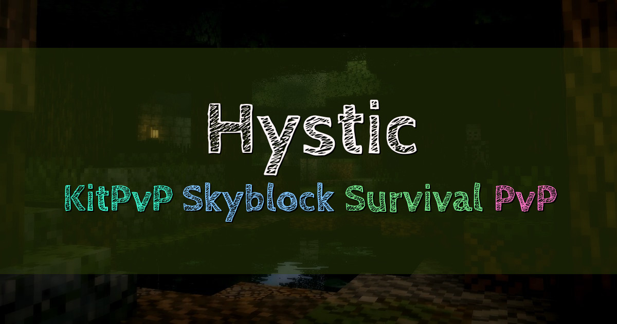 Banner for Hystic Network KitPvP Skyblock Survival PvP (play.hystic.net)