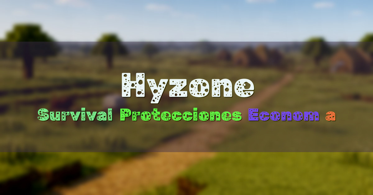 Banner for Hyzone Survival con protecciones y economía (hyzone.es)