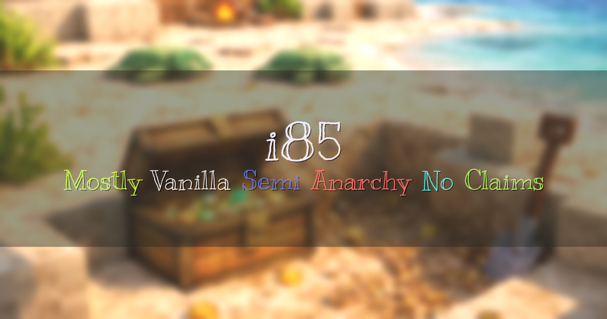 Banner for i85 Semi Anarchy Mostly Vanilla SMP (i85.net)