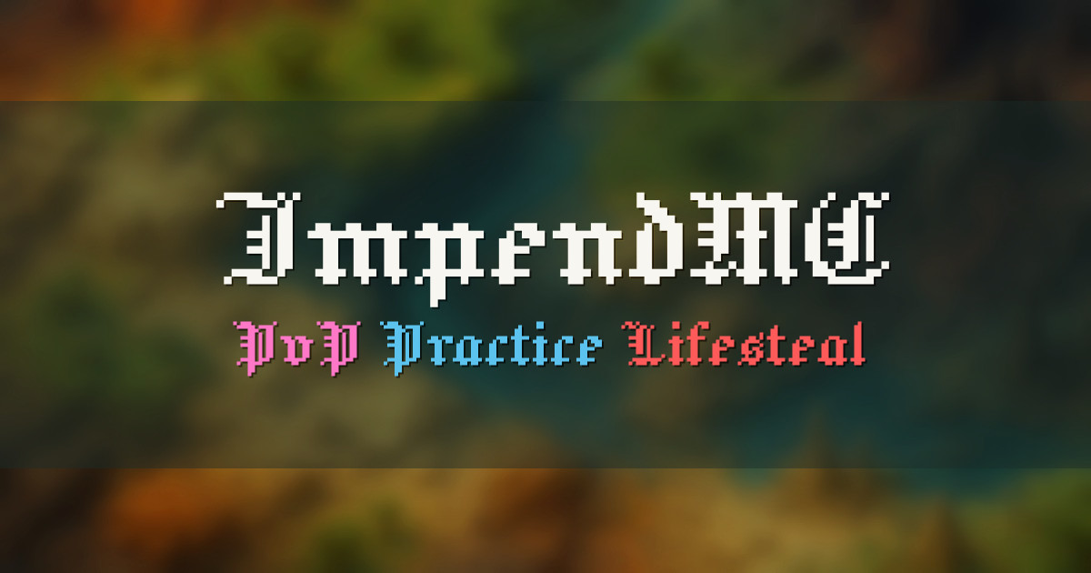 Banner for ImpendMC PvP Network with Random Kit Practice and Lifesteal (impendmc.net)