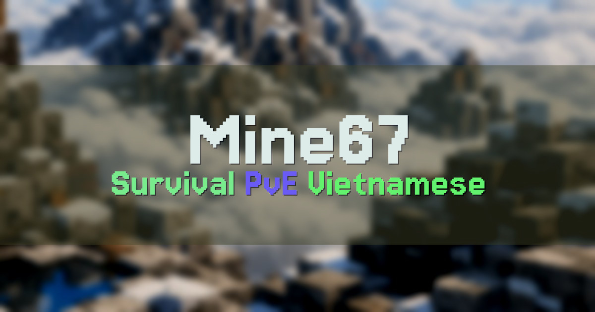 Banner for Mine67 Vietnamese Survival with Bosses and Dungeons (mine67.vn)