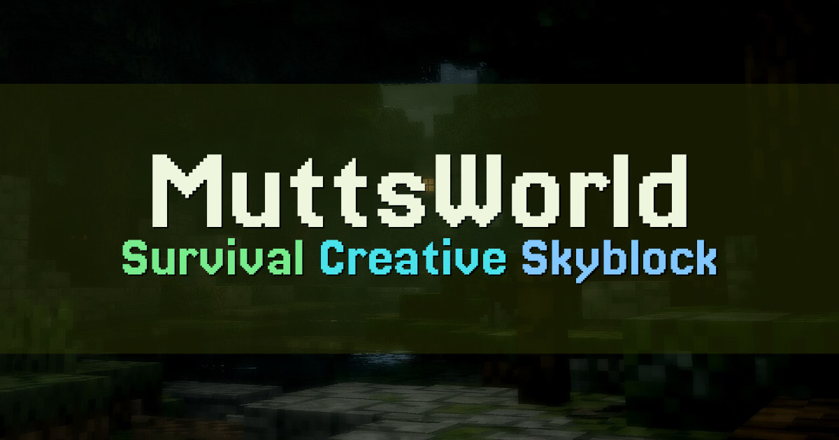 Banner for MuttsWorld Minecraft Survival Creative and Skyblock (lobby.muttsworldmine.com)