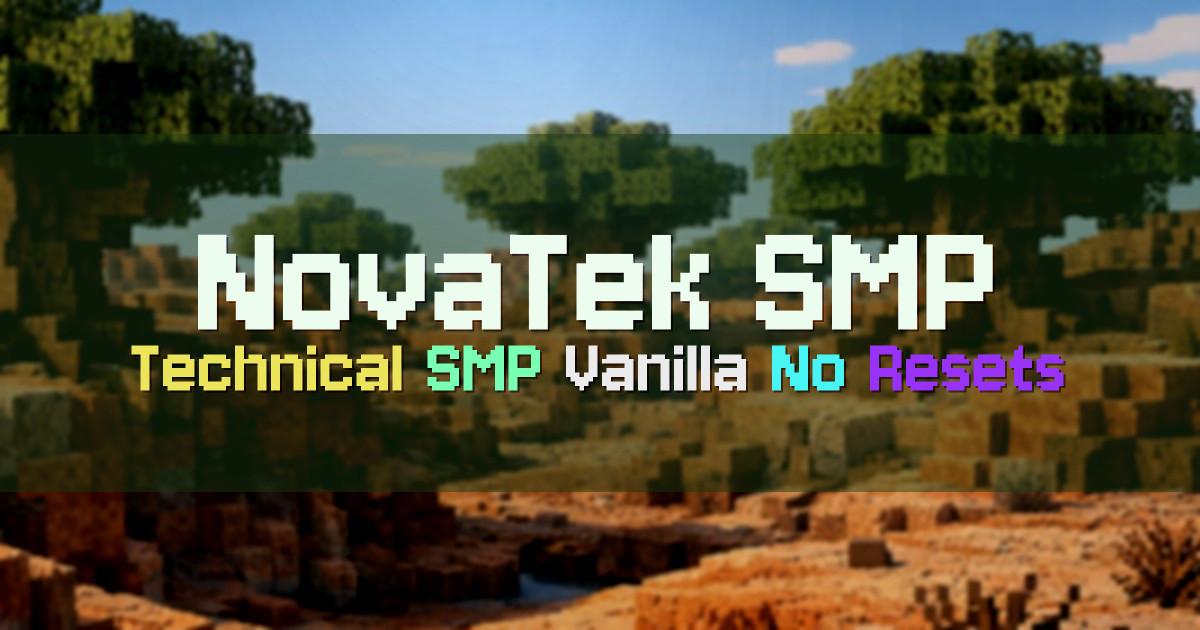 Banner for NovaTek SMP Technical Vanilla Plus SMP (mc.playnovatek.net)
