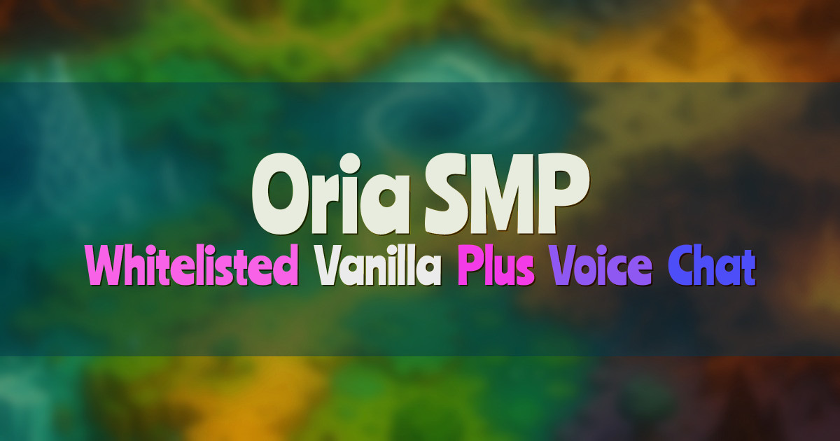 Banner for Oria SMP Whitelisted Vanilla Plus With Voice Chat (play.oriamc.com)