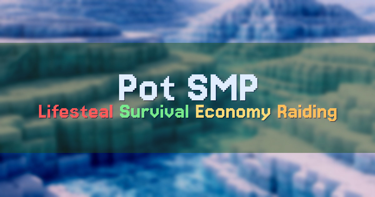 Banner for Pot SMP Lifesteal Survival with Dungeons (potsmp.fun)
