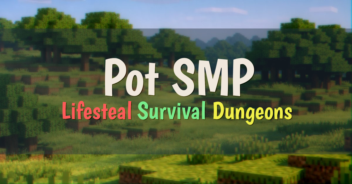 Banner for Pot SMP Lifesteal Survival with Dungeons (potsmp.fun)