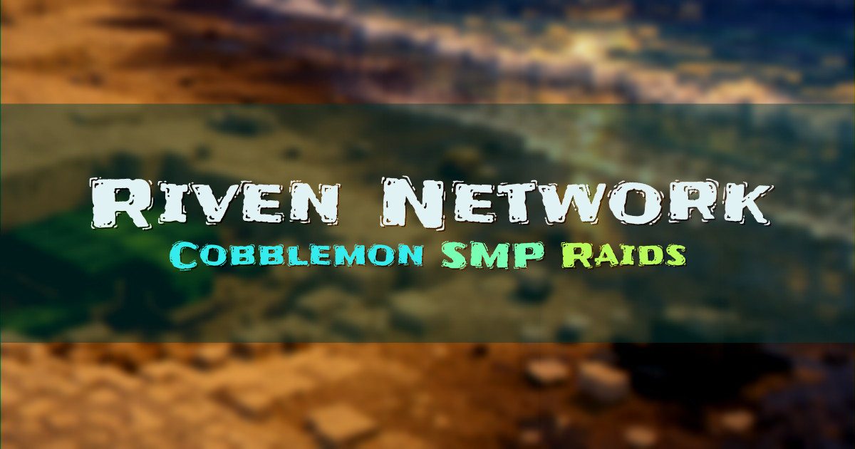 Banner for Riven Network Cobblemon SMP with Custom Raids (play.riven-network.com)