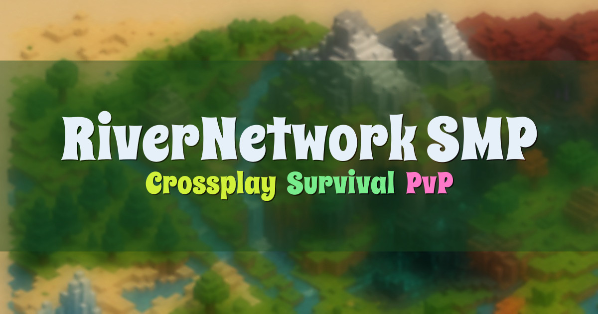 Banner for RiverNetwork Crossplay SMP (rivernetwork.net)