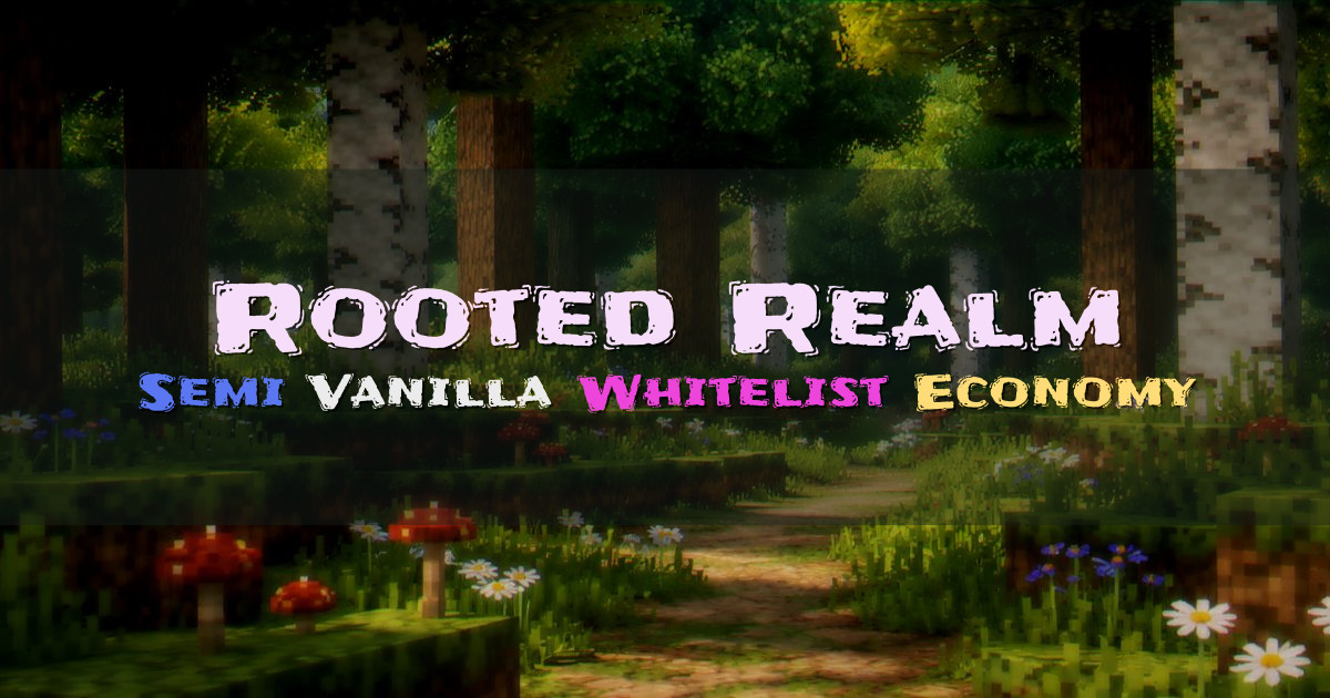 Banner for Rooted Realm Long Term Semi Vanilla Whitelisted Survival (join.rootedrealm.online)