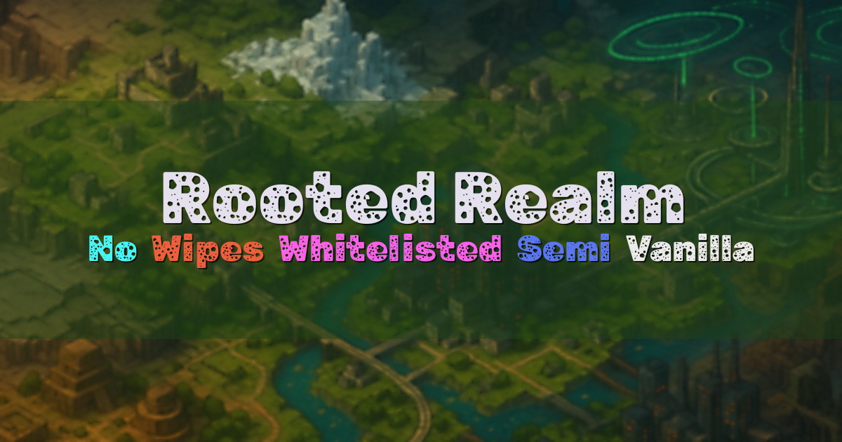 Banner for Rooted Realm No Wipe Whitelisted Semi Vanilla (join.rootedrealm.online)