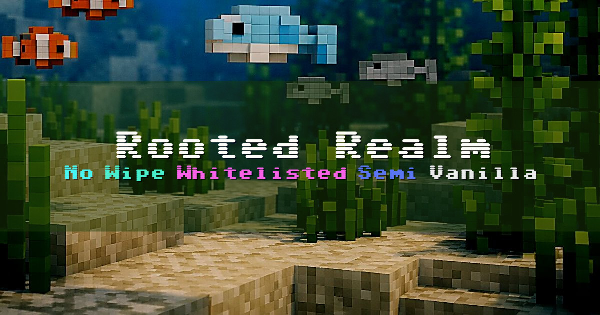 Banner for Rooted Realm No Wipe Whitelisted Semi Vanilla Survival (join.rootedrealm.online)