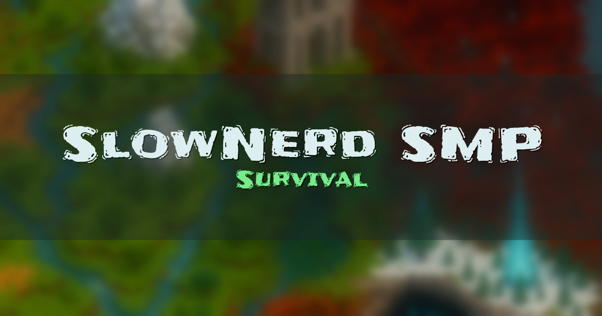 Banner for SlowNerd SMP Survival (www.slownerd.ninja)