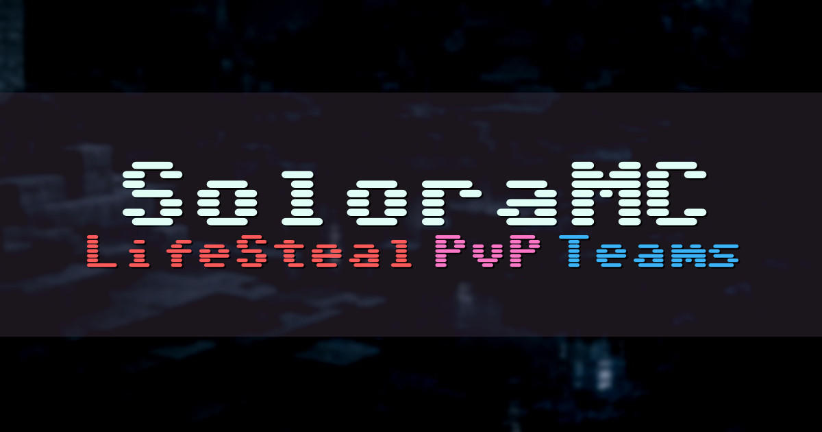 Banner for SoloraMC LifeSteal with Revives Teams and Wars (play.soloramc.net)