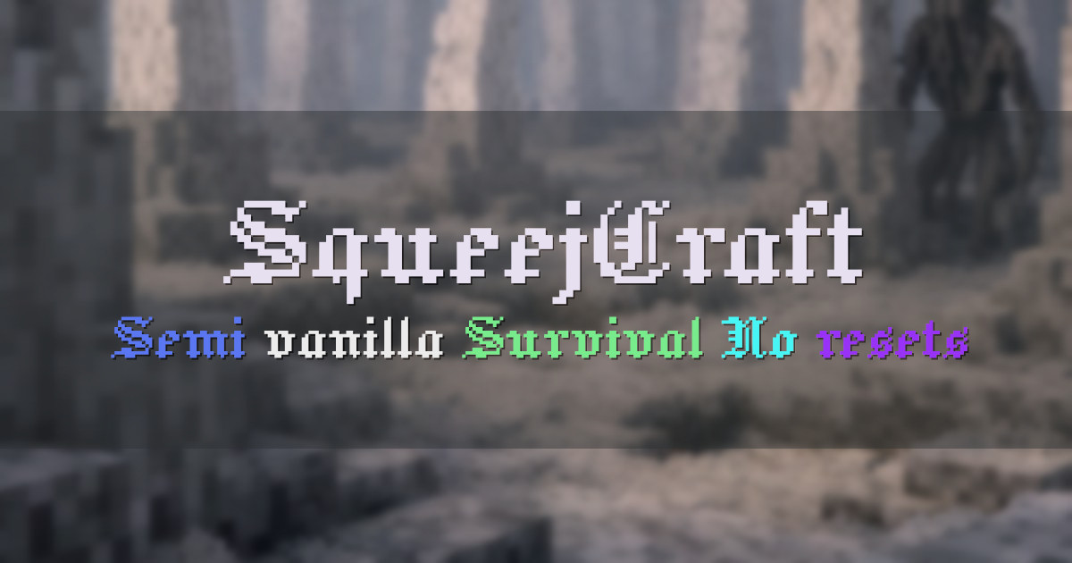 Banner for SqueejCraft Semi Vanilla SMP with Claims and Shops (squeejcraft.com)
