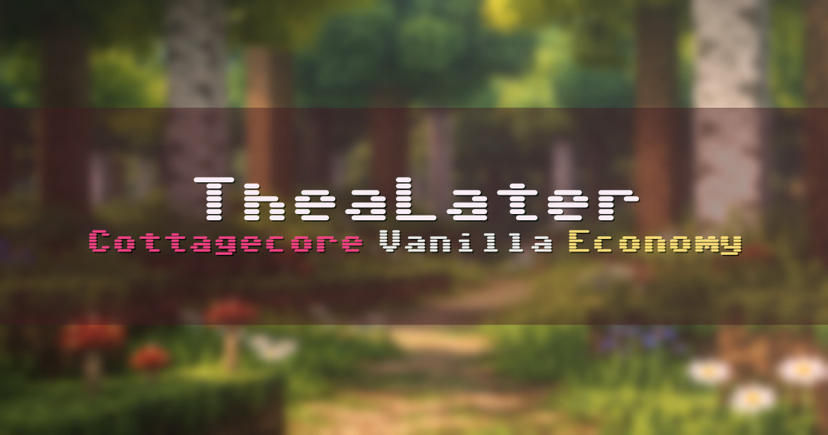 Banner for TheaLater Cottagecore Vanilla Server (mc.thealater.tk)