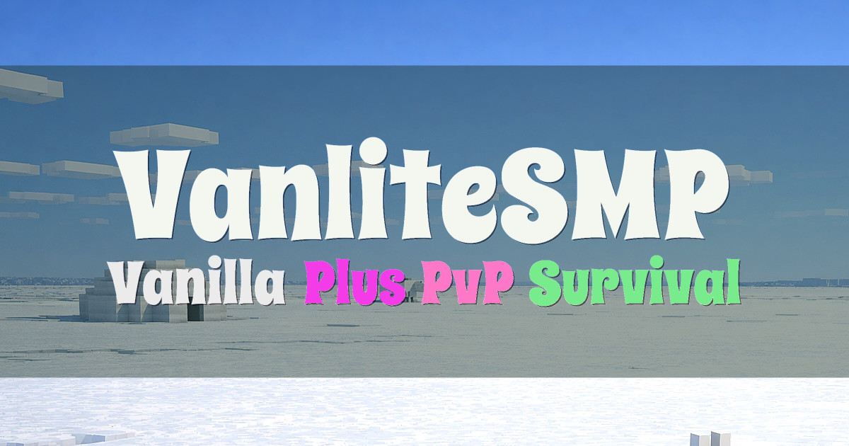 Banner for VanliteSMP Vanilla Plus Survival PvP Server (vanlitesmp.dieeneliam.xyz)