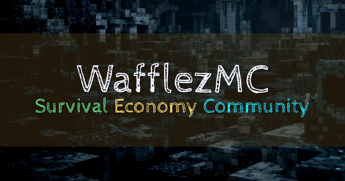 Banner for WafflezMC Economy Survival Since 2012 (mc.wafflezmc.com)