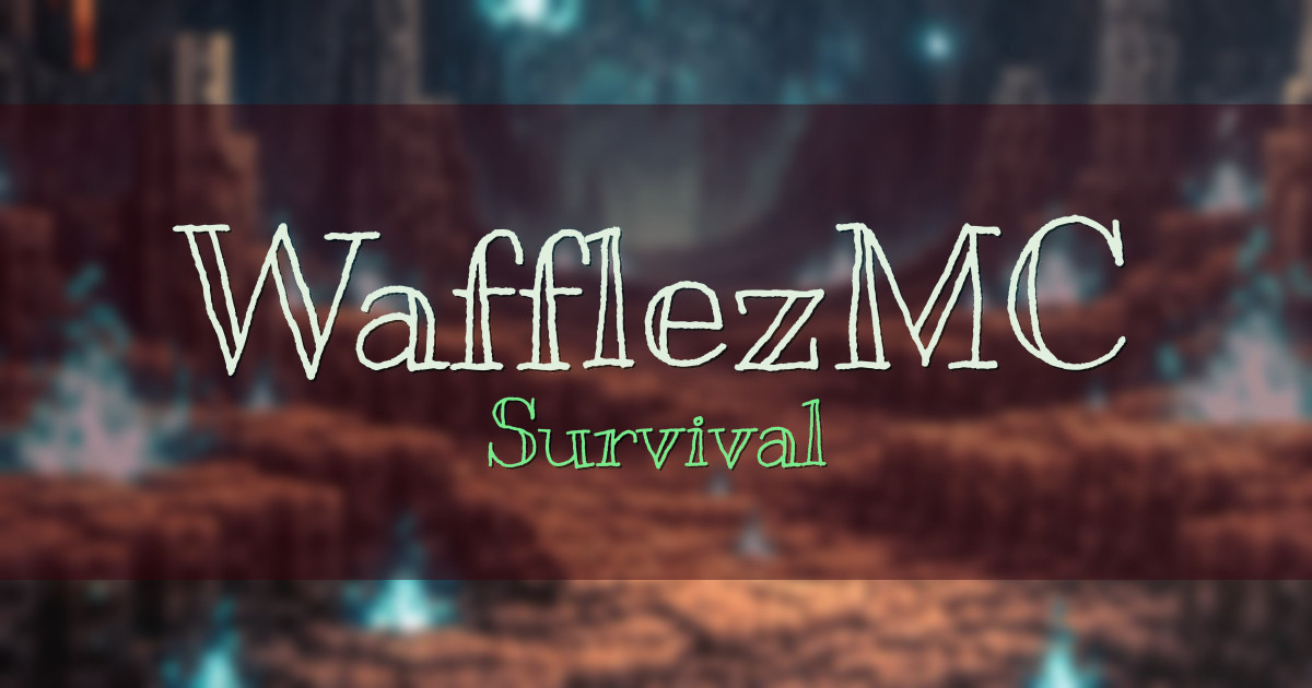 Banner for WafflezMC Survival (mc.wafflezmc.com)
