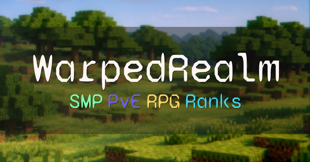 Banner for WarpedRealm PvE SMP with Ranks and Custom Content (warpedrealm.com)