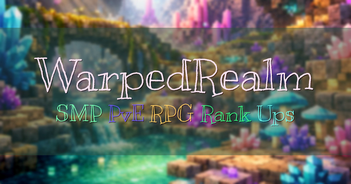 Banner for WarpedRealm SMP PvE RPG With Rank Ups (warpedrealm.com)