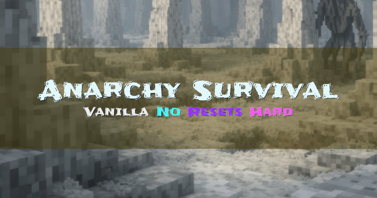 Banner for Anarchy Survival Vanilla No Resets (149.202.91.227)