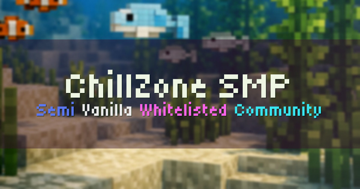 Banner for ChillZone SMP Semi Vanilla Whitelisted Community