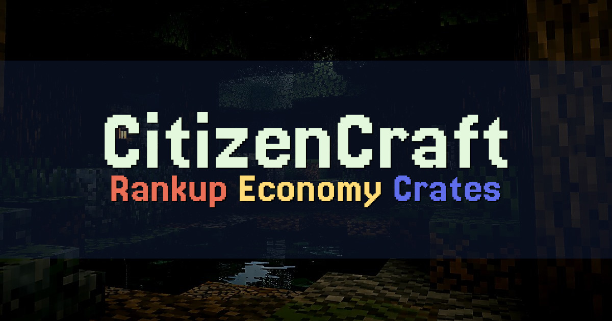 Banner for CitizenCraft Survival Rankup Economy Crates (play.citizencraft.xyz)
