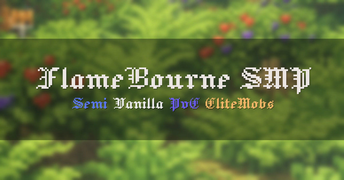 Banner for FlameBourne SMP Semi Vanilla PvE EliteMobs (play.flamebournesmp.com)