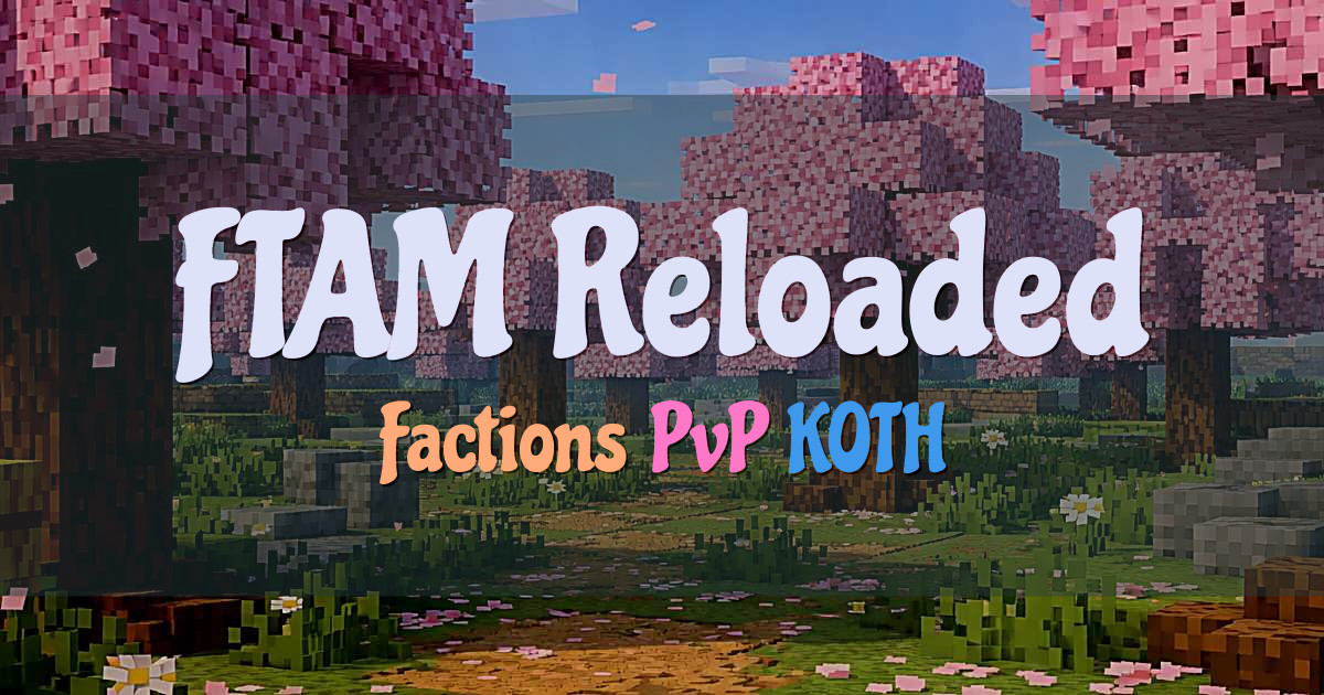 Banner for FTAM Reloaded Factions PvP KOTH Envoy Duels (hub.reforgednetwork.com)