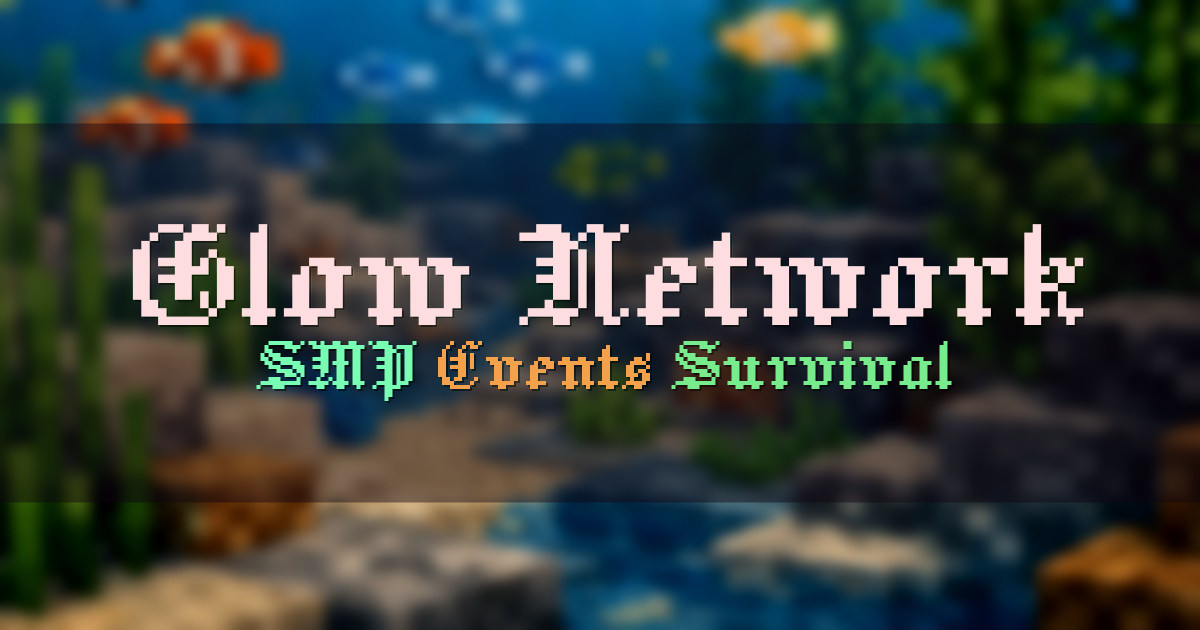Banner for Glow Network SMP with Events (play.glownetworkmc.com)