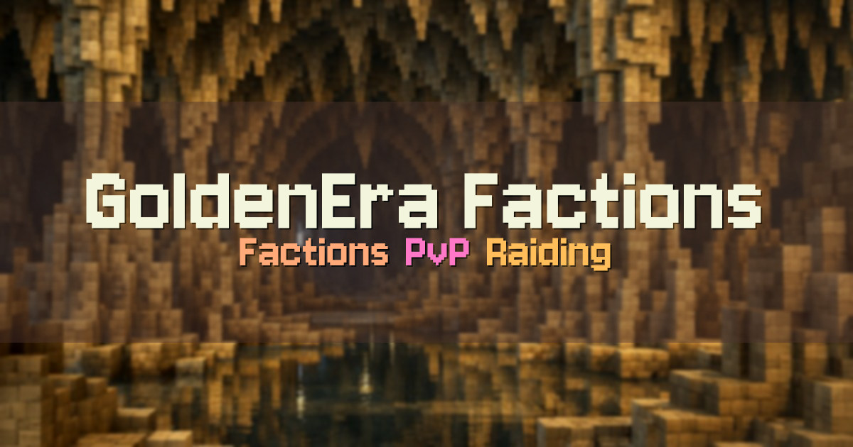 Banner for GoldenEra Factions Classic Competitive Raiding (play.goldenerafactions.com)