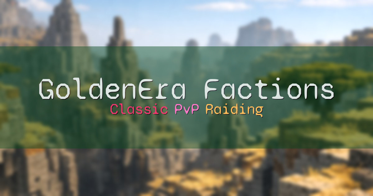 Banner for GoldenEra Factions Classic Competitive Raiding (goldenera.factions.ws)