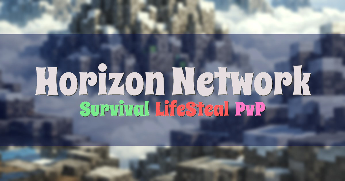 Banner for Horizon Network Survival Lifesteal and PvP (horizonminecraft.fun)