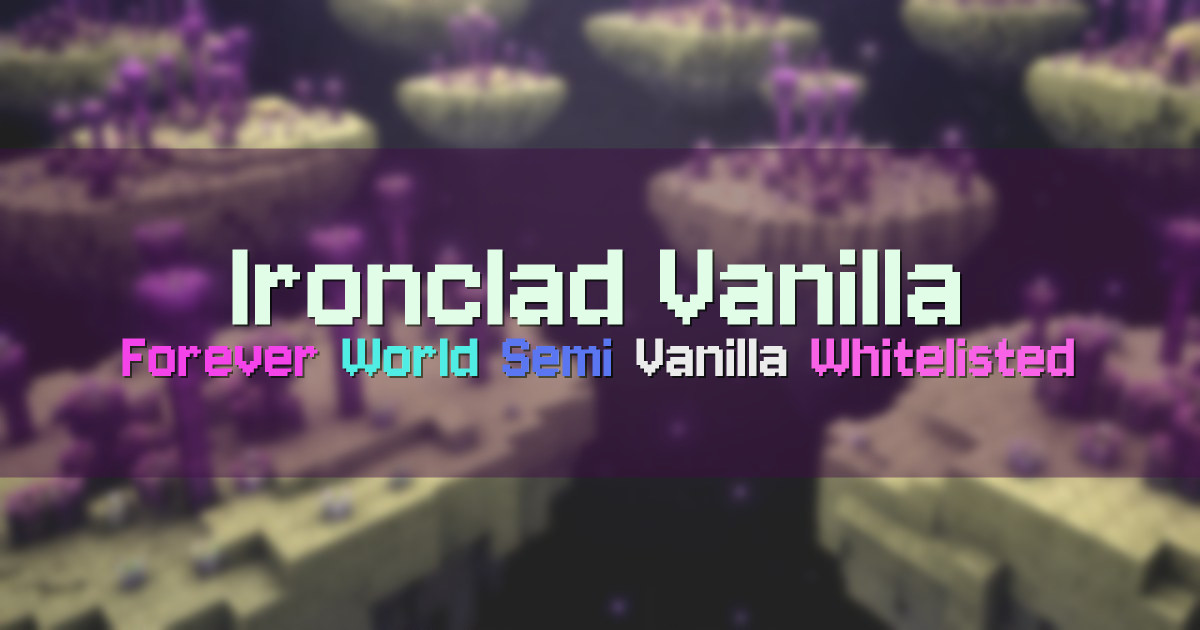 Banner for Ironclad Vanilla Permanent World Semi Vanilla SMP (play.ironcladnetwork.us)