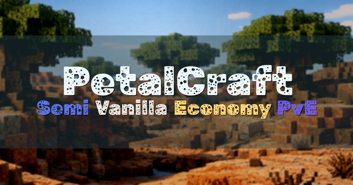 Banner for PetalCraft Semi Vanilla SMP with Economy and Skills (ms.petalcraft.org)