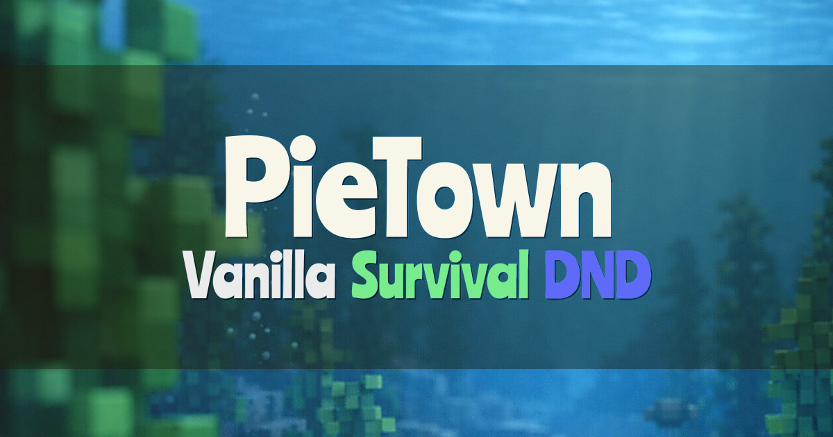Banner for PieTown Vanilla Survival with DnD Theme (149.56.243.42)