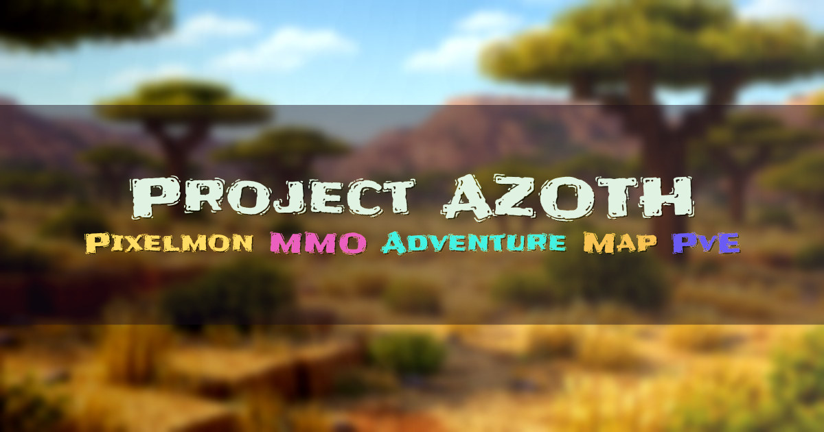 Banner for Project AZOTH Pixelmon MMO Adventure Map (play.projectazoth.net)