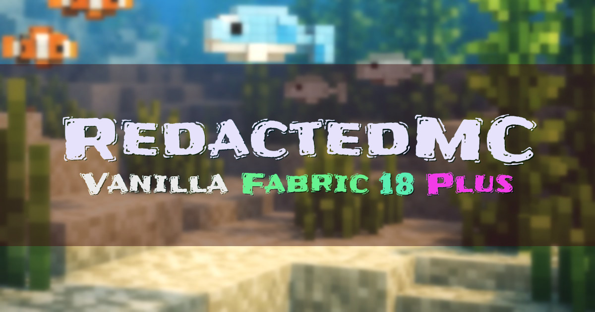 Banner for RedactedMC Vanilla Fabric Survival 18 Plus (play.redactedmc.com)