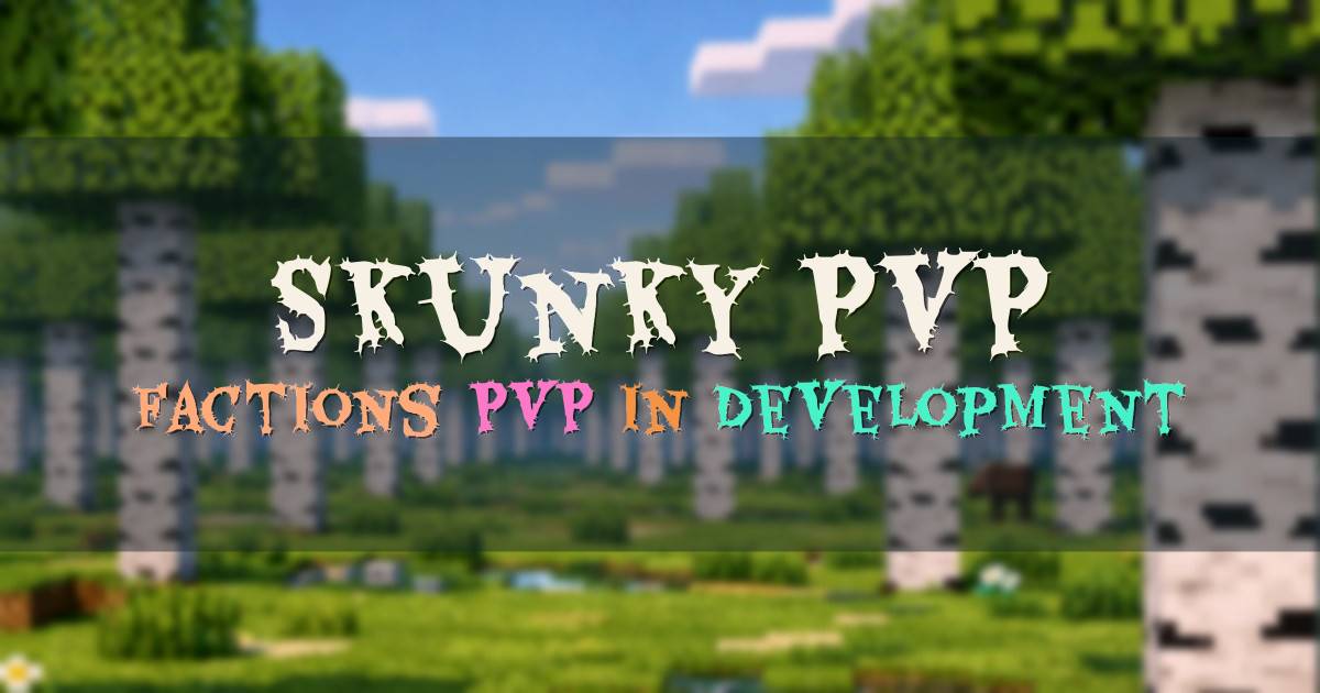 Banner for Skunky PvP Factions In Development (192.3.152.52)