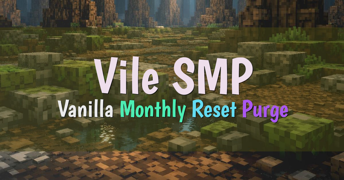 Banner for Vile SMP Monthly Vanilla Survival With Purge (play.vilesmp.net)