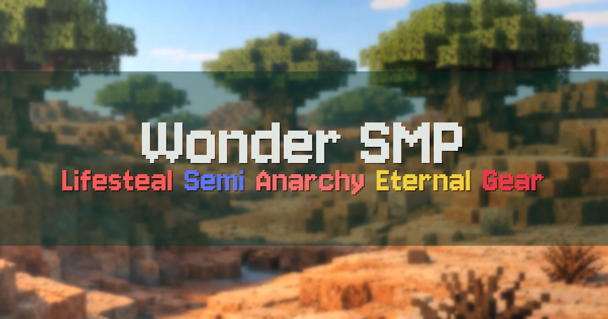 Banner for Wonder SMP Lifesteal with Eternal Gear Progression (wonderam.seedloaf.gg)